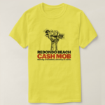 Yellow Cash Mob Tee shirt Redondo Beach Cashmob
